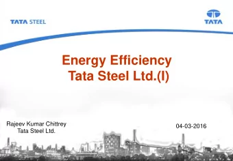 Energy Efficiency  Tata Steel Ltd.(I)  Rajeev Kumar Chittrey  04-03-2016  Tata Steel Ltd.  CS&amp;P