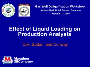 Effect of Liquid Loading on  Production Analysis  Cox, Sutton, and Conway  U.S. Gas Facts  US