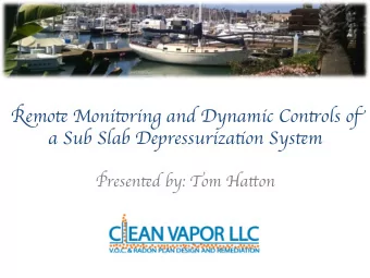 R emo tf Moni tp ring and Dynamic Con ts ols o f a Sub Slab Depressuriza tj on Sys tf m P resen tf