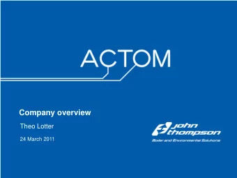 Company overview  Theo Lotter  24 March 2011  ACTOM ACTOM (Pty) Ltd is a black empowered electrical