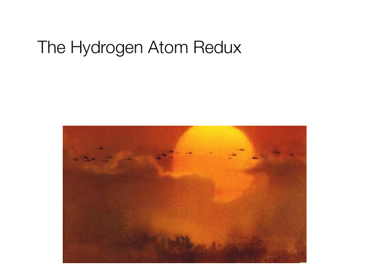 the hydrogen atom redux