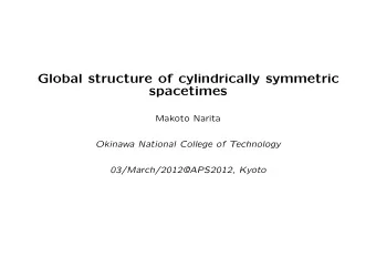 Global structure of cylindrically symmetric  spacetimes  Makoto Narita  Okinawa National College of