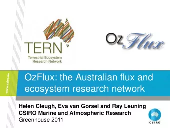 OzFlux: the Australian flux and  ecosystem research network  Helen Cleugh, Eva van Gorsel and Ray