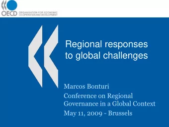 to global challenges  Marcos Bonturi  Conference on Regional  Governance in a Global Context  May