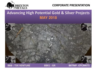 Advancing High Potential Gold &amp; Silver Projects  MAY 2018  Au  Au  Co  Co  Ag  Ag  Au  Au  Co