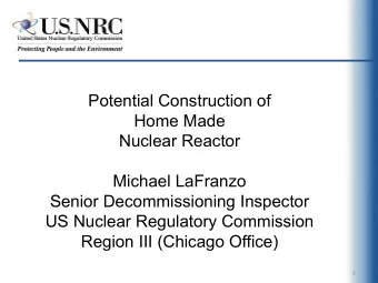 Potential Construction of  Home Made  Nuclear Reactor  Michael LaFranzo  Senior Decommissioning