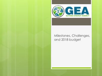 Milestones, Challenges,  and 2018 budget  Milestones and Key Accomplishments   Renewable Energy