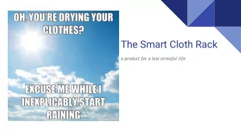 The Smart Cloth Rack  a product for a less stressful life  Project Idea Outline  Solution to a