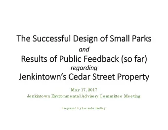 The Successful Design of Small Parks  and  Results of Public Feedback (so far)  regarding