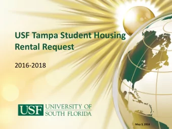 USF Tampa Student Housing  Rental Request  2016-2018 May 3 , 2016  Overview  Without a
