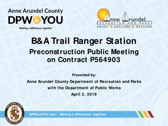 B&amp;A Trail Ranger Station  Preconstruction Public Meeting on Contract P564903  Presented by: