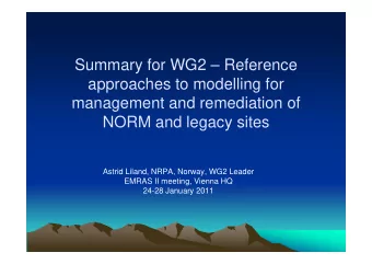 Summary for WG2  Reference  approaches to modelling for  management and remediation of  NORM and