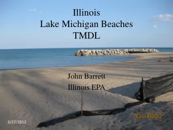 Lake Michigan Beaches  TMDL  John Barrett  Illinois EPA  3/27/2012  Grouping the Beaches  3/27/2012