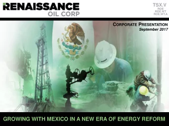 GROWING WITH MEXICO IN A NEW ERA OF ENERGY REFORM  Forward Looking Statements Certain information