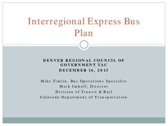 Interregional Express Bus  Plan  D E N V E R  R E G I O N A L  C O U N C I L  O F  G O V E R N M E