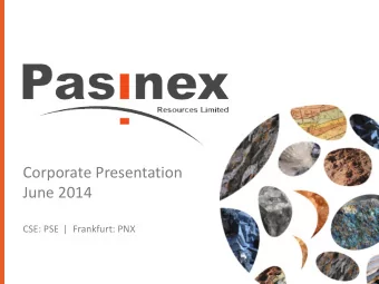 Corporate Presentation  June 2014  CSE: PSE  |  Frankfurt: PNX  Disclaimer  The information