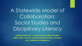 A Statewide Model of  Collaboration:  Social Studies and  Disciplinary Literacy NICHOLAS BAKER,