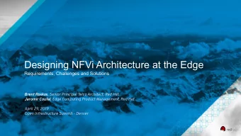 Designing NFVi Architecture at the Edge  Requirements, Challenges and Solutions Brent Roskos ,