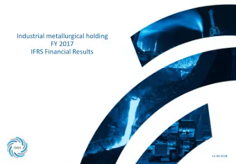 FY 2017  IFRS Financial Results  12.04.2018  DISCLAIMER  THIS DOCUMENT, ITS PRESENTATION AND ITS