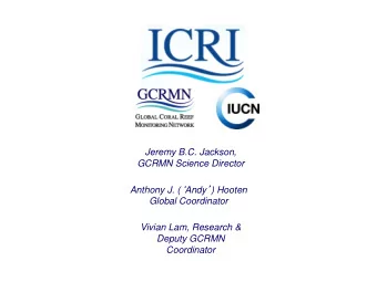 Deputy GCRMN  Coordinator  The Problem  Current lack of: 1. Transparency of the quality of