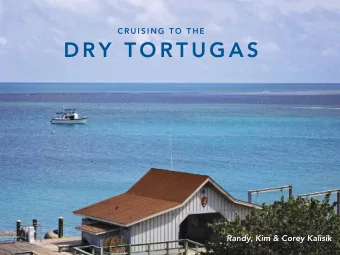 D R Y  T O R T U G A S  Randy, Kim &amp; Corey Kalisik  O V ERV IEW  INTRODUCTION   About us