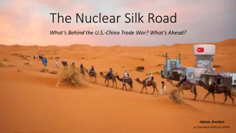 The Nuclear Silk Road  Whats Behind the U.S.-China Trade War? Whats Ahead?  James Joosten