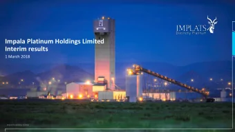 Impala Platinum Holdings Limited  Interim results  1 March 2018  Impala Rustenburg 16 Shaft