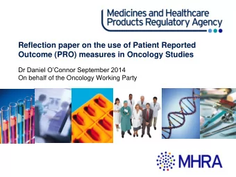 Reflection paper on the use of Patient Reported  Outcome (PRO) measures in Oncology Studies Dr