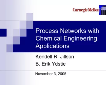 Process Networks with  Chemical Engineering  Applications  Kendell R. Jillson  B. Erik Ydstie