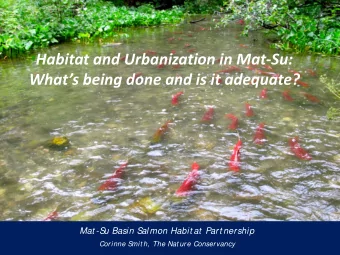 Matanuska-Susitna Basin  Salmon Habitat Partnership  Mat -S  u Basin S  almon Habit at  Part