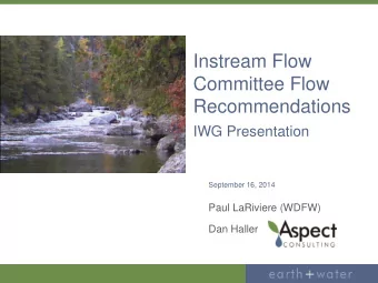 Instream Flow  Committee Flow  Recommendations  IWG Presentation  September 16, 2014  Paul