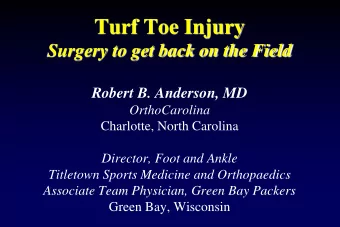 Turf Toe Injury  Surgery to get back on the Field  Robert B. Anderson, MD  OrthoCarolina