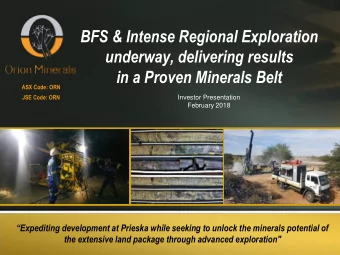 underway, delivering results  in a Proven Minerals Belt  ASX Code: ORN  JSE Code: ORN  Investor