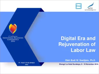 Labor Law Oleh Budi W. Soetjipto, Ph.D .  PT. PUSAT STUDI APINDO  2016  What Digital Really Means