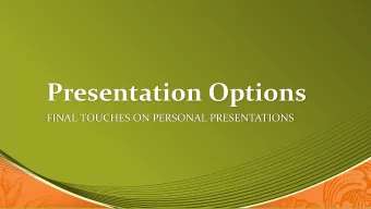 Presentation Options  FINAL TOUCHES ON PERSONAL PRESENTATIONS  Notes and Handouts  LEARNING GOAL: