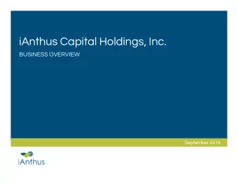 iAnthus Capital Holdings, Inc.  BUSINESS OVERVIEW  September 2016  Disclaimer  This presentation