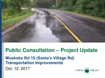Public Consultation  Project Update  Muskoka Rd 15 (Santas Village Rd)  Transportation