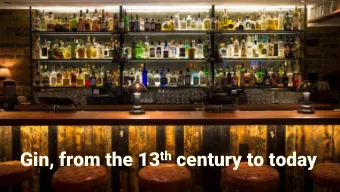 Gin, from the 13 th century to today History of Mothers Ruin The roots of modern gin were known