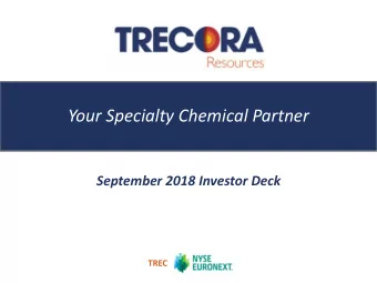 Your Specialty Chemical Partner  Click to edit Master title style  September 2018 Investor Deck