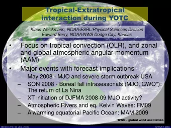 Focus on tropical convection (OLR), and zonal  and global atmospheric angular momentum  (AAM)