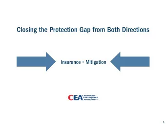 Closing the Protection Gap from Both Directions  Insurance + Mitigation  1  Residential Earthquake