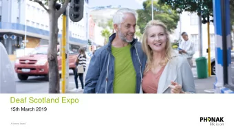 Deaf Scotland Expo  15th March 2019  Who are Phonak?  Who are Phonak?  We are one of the