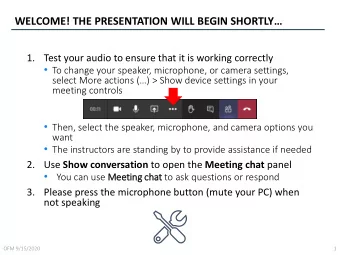 WELCOME! THE PRESENTATION WILL BEGIN SHORTLY  1.  Test your audio to ensure that it is working