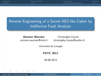 Reverse Engineering of a Secret AES-like Cipher by  Ineffective Fault Analysis  Antoine Wurcker