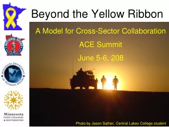 Beyond the Yellow Ribbon  A Model for Cross-Sector Collaboration  ACE Summit  June 5-6, 208  Photo