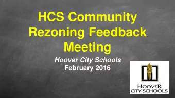 HCS Community  Rezoning Feedback  Meeting  Hoover City Schools  February 2016  Ground Rules Be