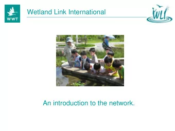 Wetland Link International  An introduction to the network.  Wetland Link International  Set up in
