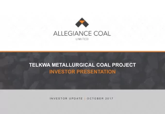 TELKWA METALLURGICAL COAL PROJECT  INVESTOR PRESENTATION  I N V E S T O R  U P D A T E  | O C T O B