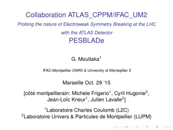 Collaboration ATLAS_CPPM/IFAC_UM2  Probing the nature of Electroweak Symmetry Breaking at the LHC