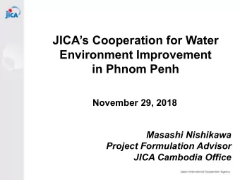 JICAs Cooperation for Water  Environment Improvement  in Phnom Penh  November 29, 2018  Masashi